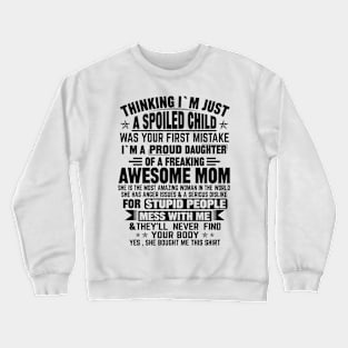 THINKING I'M JUST A SPOILED CHILD Crewneck Sweatshirt